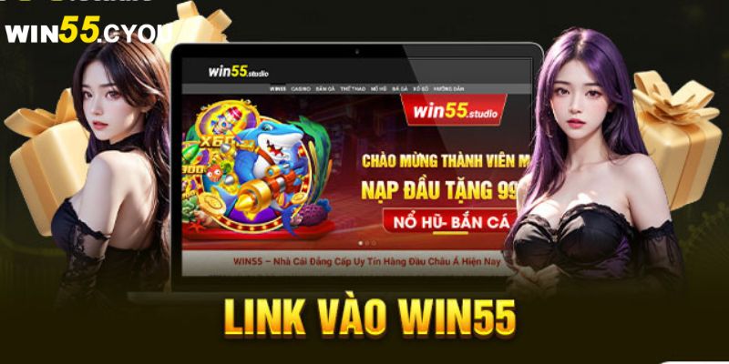 Khái niệm link vào Win55