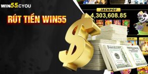 Hướng dẫn cách rút tiền Win55 chỉ trong vòng 2 phút