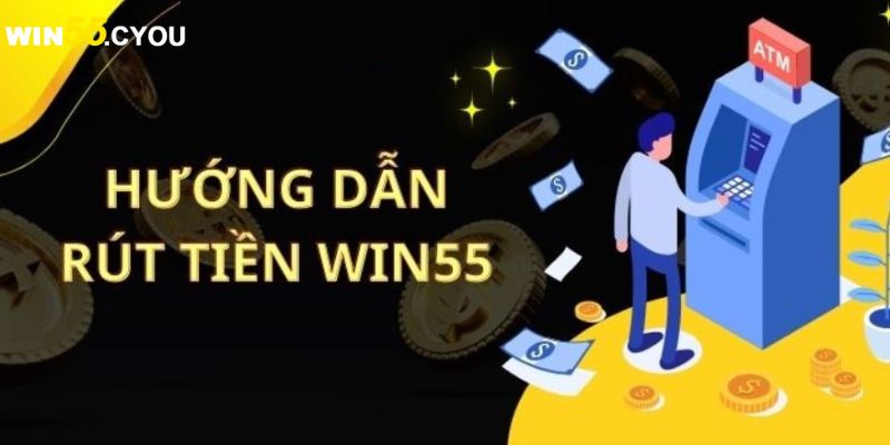 Một số lưu ý khi tiến hành thực hiện thao tác rút tiền Win55