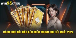 Cách Chơi Bài Tiến Lên Miền Trung Chi Tiết Nhất 2024