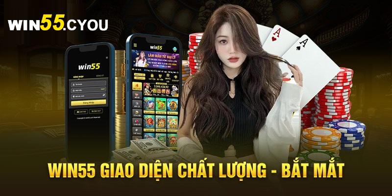 WIN55 có giao diện chất lượng, bắt mắt, sắc nét